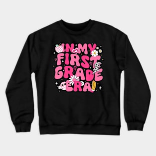 In My First Grade Era Girl Back To School 1st Grade Teacher Crewneck Sweatshirt